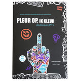 Pleur Op Ik Kleur ! Urban brutaal anti stress kleurboek voor volwassenen Als alles even k*t is - 21 rauwe kleurplaten + 42 vragen - f*ck it krasboek