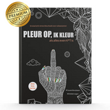 Pleur Op Ik Kleur ! Premium brutaal anti stress kleurboek voor volwassenen Als alles even k*t is - 40 rauwe kleurplaten + 80 vragen - f*ck it krasboek