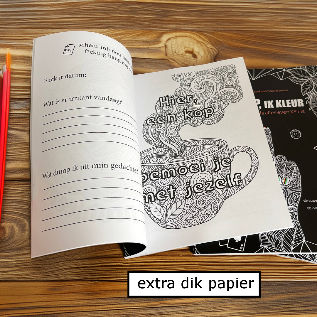 Pleur Op Ik Kleur ! Premium brutaal anti stress kleurboek voor volwassenen Als alles even k*t is - 40 rauwe kleurplaten + 80 vragen - f*ck it krasboek
