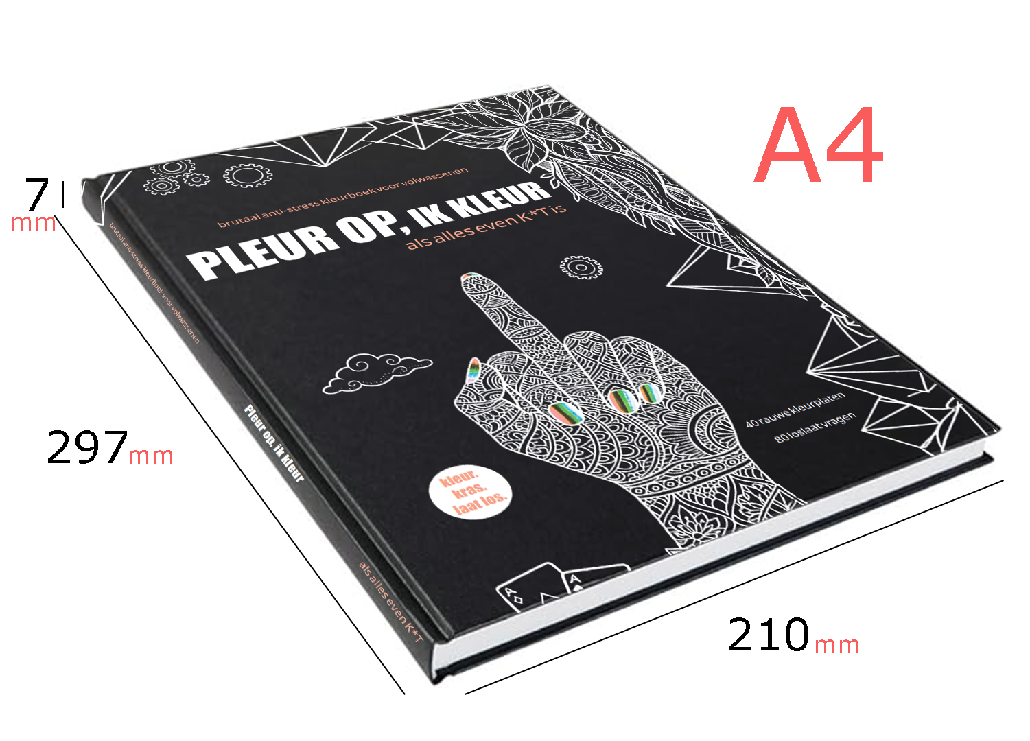 Pleur Op Ik Kleur ! Premium brutaal anti stress kleurboek voor volwassenen Als alles even k*t is - 40 rauwe kleurplaten + 80 vragen - f*ck it krasboek