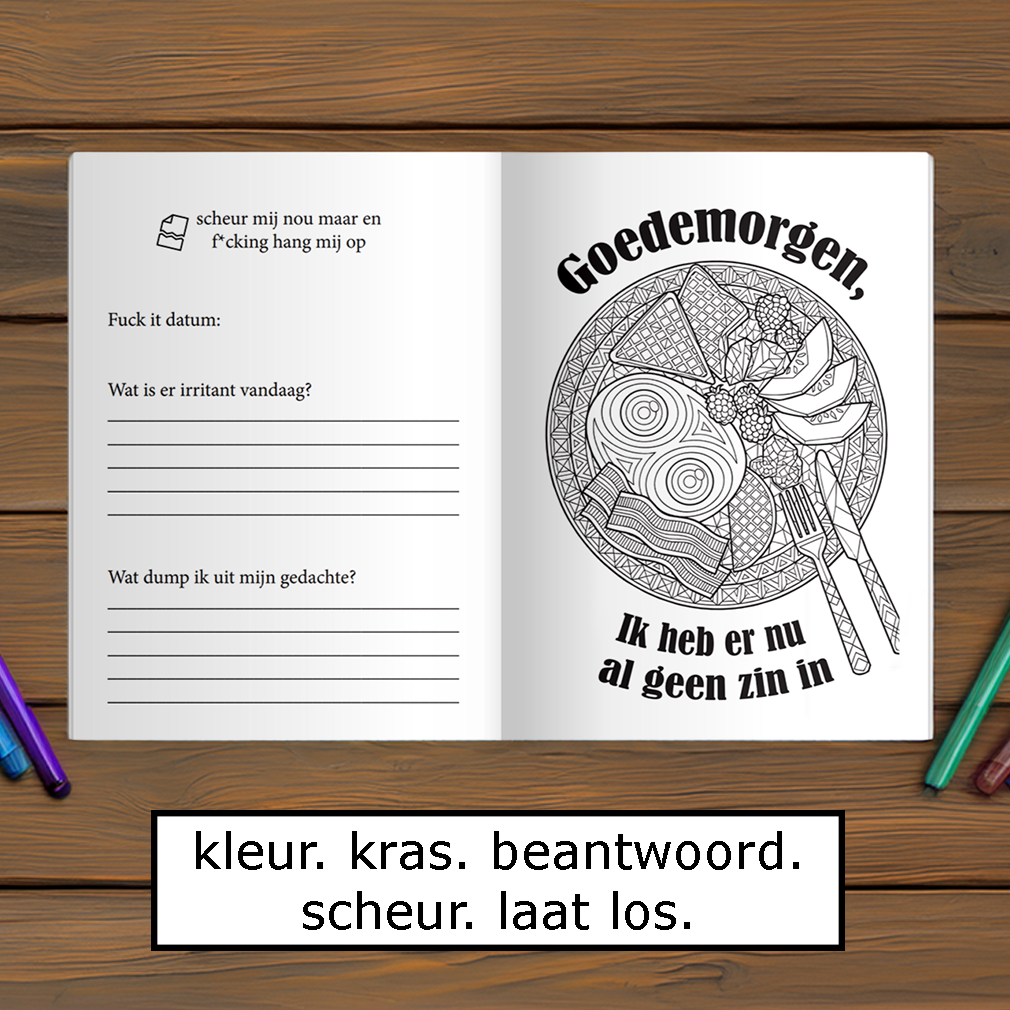 Pleur Op Ik Kleur ! Premium brutaal anti stress kleurboek voor volwassenen Als alles even k*t is - 40 rauwe kleurplaten + 80 vragen - f*ck it krasboek